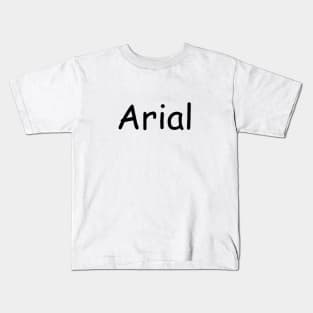 Arial not in Arial Kids T-Shirt